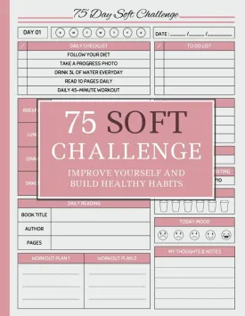 75 day soft challenge journal for women: See Your New Version In 75 Days | A Daily Progress Tracker with Rules for Your Diet Plans and Exercise Paperback  March 21, 2024