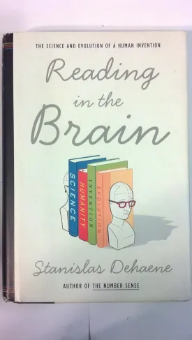 Reading in the Brain: The Science and Evolution of a Human Invention Hardcover  November 12, 2009