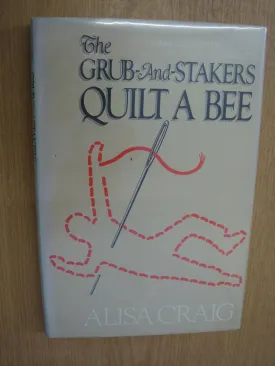 The grub-and-stakers quilt a bee Hardcover  January 1, 1985